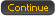 Continue